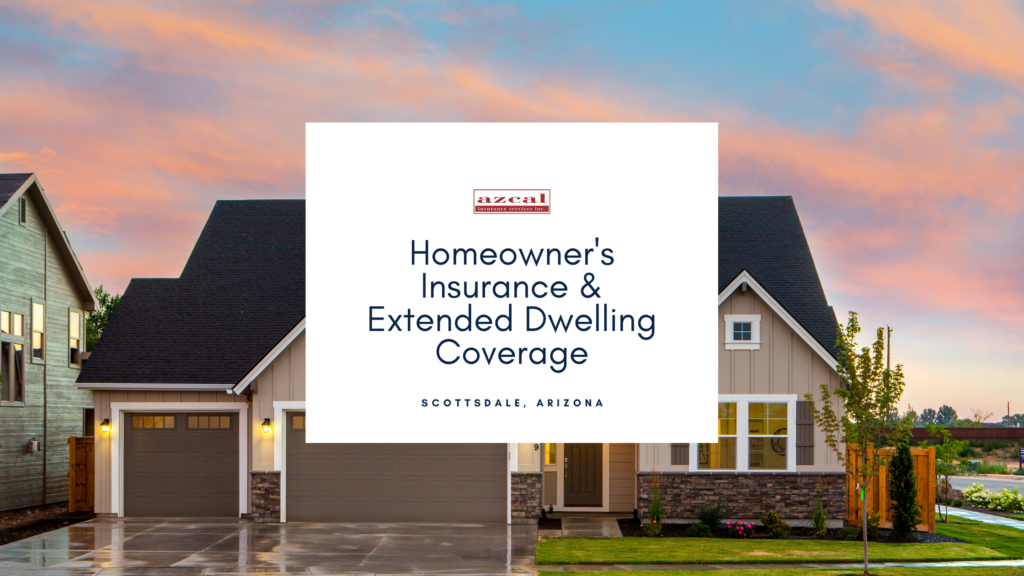 Homeowner's insurance & extended dwelling coverage